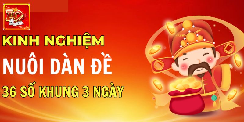 Dàn 36 Số Khung 3 Ngày - Hướng Dẫn Chi Tiết Chọn Đề Chuẩn Mẹo nuôi dàn 36 số khung 3 ngày hiệu quả nhất