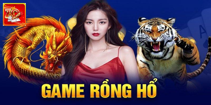 Mẹo Chơi Rồng Hổ Zowin - Kinh Nghiệm Thắng Cho Người Mới Địa chỉ uy tín chơi rồng hổ online