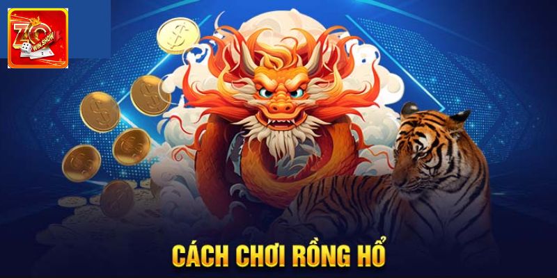 Mẹo Chơi Rồng Hổ Zowin - Kinh Nghiệm Thắng Cho Người Mới Luật chơi game bài Rồng Hổ