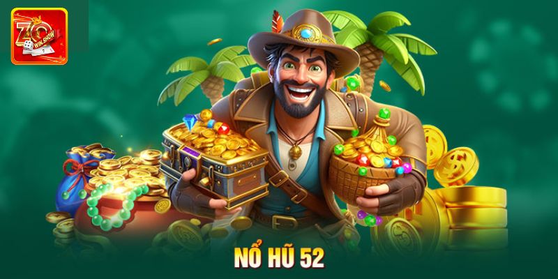 Nổ Hũ 52 - Chuyên Mục Cá Cược Game Slots Đình Đám Tại Zowin Những tính năng hấp dẫn chỉ có tại nổ hũ 52