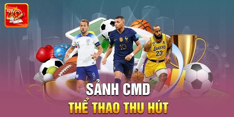 CMD Thể Thao - Sảnh Game Uy Tín Đáng Trải Nghiệm Tại Zowin Tổng hợp các sản phẩm hấp dẫn tại CMD thể thao
