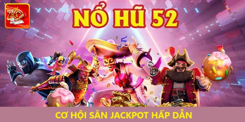 Nổ Hũ 52 - Chuyên Mục Cá Cược Game Slots Đình Đám Tại Zowin Nổ hũ 52 là gì?